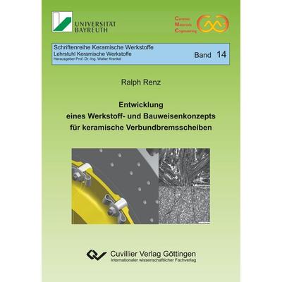 Entwicklung eines Werkstoff- und Bauweisenkonzepts für keramische Verbundbremsscheiben (Band 14), Taschenbuch von Ralph Renz, Cuvillier Verlag,