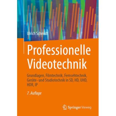 Professionelle Videotechnik, Gebundene Ausgabe von Ulrich Schmidt, Springer Berlin, 978-3-662-63943-6