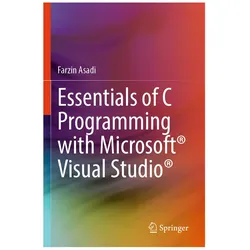 Essentials of C Programming with Microsoft Visual Studio, Fachbücher von Farzin Asadi