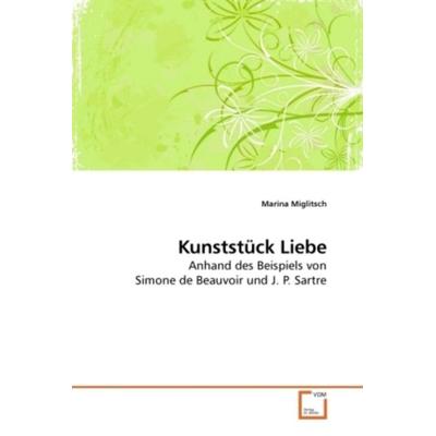 Miglitsch, M: Kunststück Liebe, Taschenbuch von Marina Miglitsch, VDM, 978-3-639-19663-4