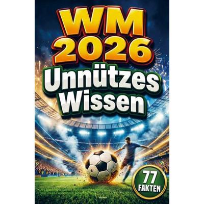 WM 2026 - Unnützes Wissen, Taschenbuch von Eulen Schnack, Bookmundo, 978-94-038-8663-3