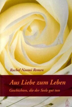 Remen, Rachel Naomi - Aus Liebe zum Leben: Geschichten, die der Seele gut tun - Preis vom 30.09.2026 22:30:23 h