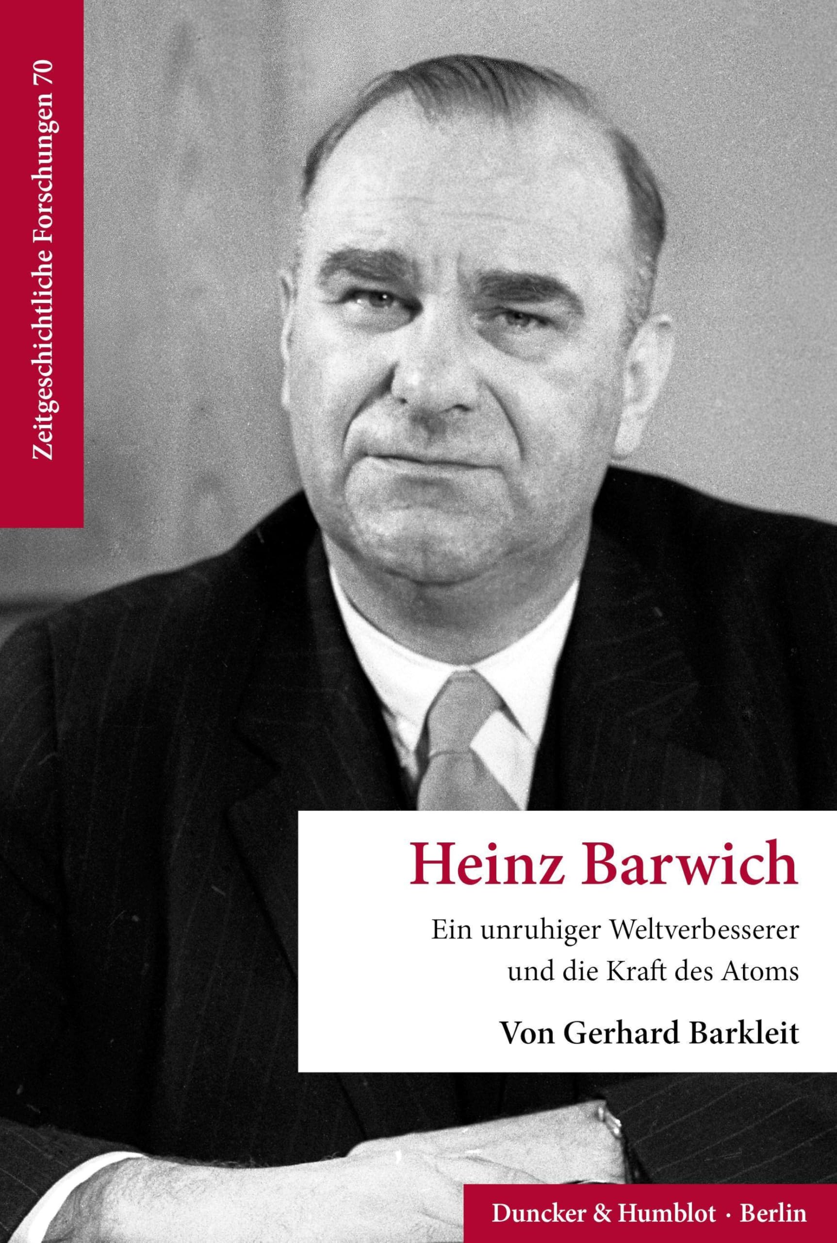 Gerhard Barkleit - Heinz Barwich: Ein unruhiger Weltverbesserer und die Kraft des Atoms (Zeitgeschichtliche Forschungen) - Preis vom 09.10.2026 07:28:09 h