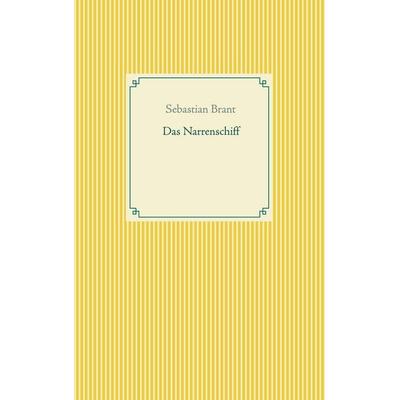 Das Narrenschiff, Taschenbuch von Sebastian Brant, BoD – Books on Demand, 978-3-7526-0446-7