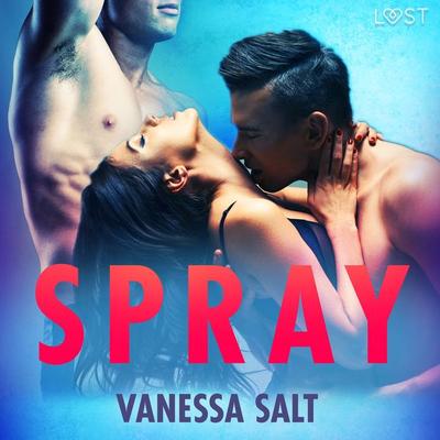 Spray - una serie erotica - Vanessa Salt, Audio, 9788726783896