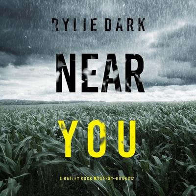 Near You (A Hailey Rock FBI Suspense Thriller—Book 12) - Rylie Dark, Audio, 9798341581517