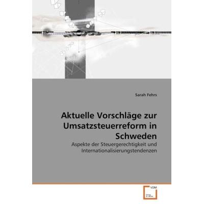 Fehrs, S: Aktuelle Vorschläge zur Umsatzsteuerreform in Schw, Taschenbuch von Sarah Fehrs, VDM, 978-3-639-03696-1