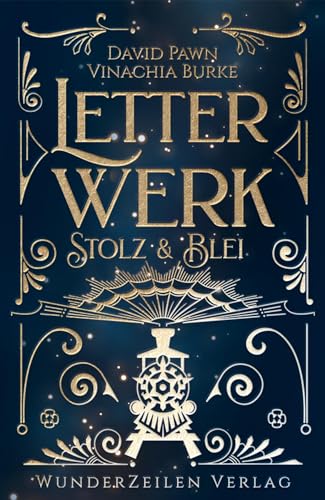 Vinachia Burke - Letterwerk Stolz & Blei: Rasantes Steampunk-Abenteuer zweier Streithähne auf zehntägiger Zugreise - Preis vom 09.10.2026 07:28:09 h