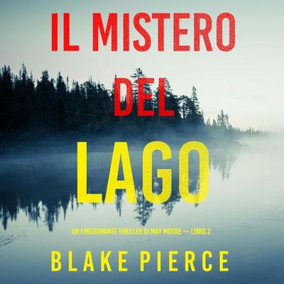 Il mistero del lago (Un emozionante thriller di May Moore — Libro 2) - Blake Pierce, Audio, 9798341599376