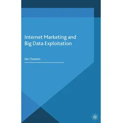 Internet Marketing and Big Data Exploitation, Fachbücher von Ian Chaston