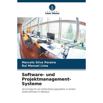 Software- und Projektmanagement-Systeme, Taschenbuch von Marcelo Silva Pereira,Rui Manuel Lima, Verlag Unser Wissen, 978-620-9-23130-8
