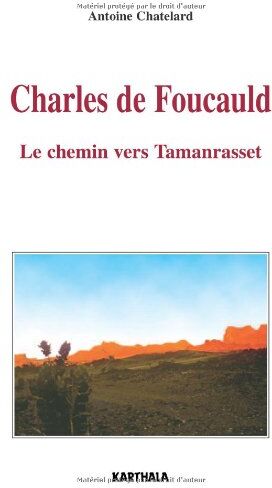 Antoine Chatelard - Charles de Foucauld : le chemin vers Tamanrasset - Preis vom 19.10.2026 19:33:35 h