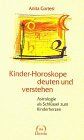 Anita Cortesi - Kinder- Horoskope deuten und verstehen. Astrologie als Schlüssel zum Kinderherzen - Preis vom 09.10.2026 07:28:09 h