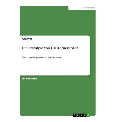 Fehleranalyse von DaF-Lernertexten, Taschenbuch von Anonym, GRIN, 978-3-668-96220-0