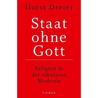 Staat ohne Gott, Gebundene Ausgabe von Horst Dreier, C.H. Beck, 978-3-406-71871-7