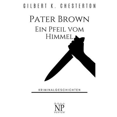 Pater Brown - Ein Pfeil vom Himmel, Taschenbuch von Gilbert Keith Chesterton, Null Papier Verlag, 978-3-96281-611-7