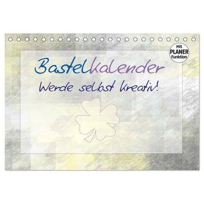 BASTELKALENDER Werde selbst kreativ! (Tischkalender 2027 DIN A5 quer), CALVENDO Monatskalender