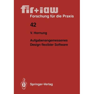 Aufgabenangemessenes Design flexibler Software, Taschenbuch von Volker Hornung, Springer Berlin, 978-3-540-54182-0