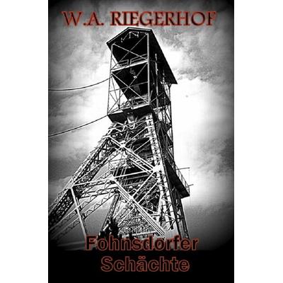 Fohnsdorfer Schächte, Taschenbuch von W.A. Riegerhof, Epubli, 978-3-8442-9710-2
