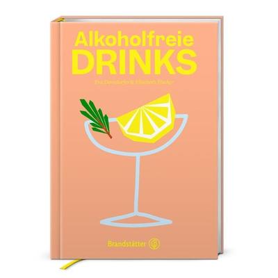 Alkoholfreie Drinks, Gebundene Ausgabe von Eva Derndorfer,Elisabeth Fischer, Brandstätter Verlag, 978-3-7106-0595-6