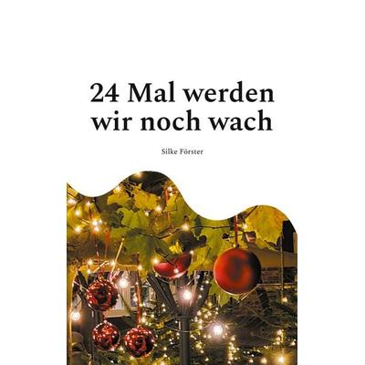 24 Mal werden wir noch wach