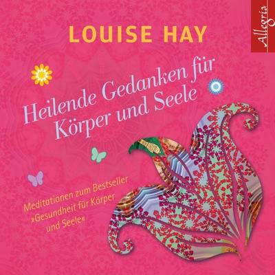 Heilende Gedanken für Körper und Seele - Louise Hay, Audio, 9783844906462