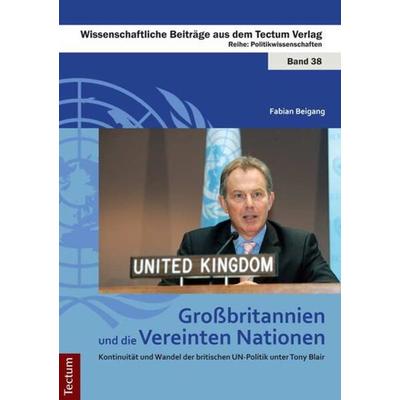 Großbritannien und die Vereinten Nationen, Taschenbuch von Fabian Beigang, Tectum Wissenschaftsverlag, 978-3-8288-2594-9