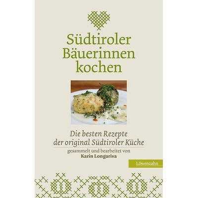 Südtiroler Bäuerinnen kochen, Taschenbuch von Karin Longariva, Löwenzahn Verlag in der Studienverlag Ges.m.b.H., 978-3-7066-2475-6