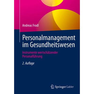 Personalmanagement im Gesundheitswesen, Taschenbuch von Andreas Frodl, Springer Fachmedien Wiesbaden GmbH, 978-3-658-40562-5
