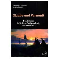 Glaube und Vernunft, Fachbücher von Pia-Johanna Schweizer, Stefan Schweizer