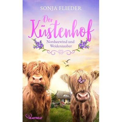 Der Küstenhof - Nordseewind und Weidenzauber, Taschenbuch von Sonja Flieder, BeHeartbeat, 978-3-7413-0558-0