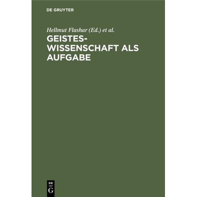 Geisteswissenschaft als Aufgabe, Gebundene Ausgabe von , De Gruyter, 978-3-11-007456-7