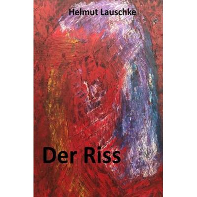 Der Riss, Taschenbuch von Helmut Lauschke, Epubli, 978-3-7467-2916-9