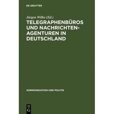 Telegraphenbüros und Nachrichtenagenturen in Deutschland, Gebundene Ausgabe von , De Gruyter, 978-3-598-20554-5