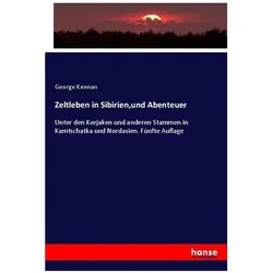 Zeltleben in Sibirien,und Abenteuer, Fachbücher von George Kennan