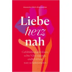 Liebe herznah, Ratgeber von Alexandra Gillich-Brandstätter