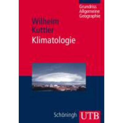 Klimatologie, Taschenbuch von Wilhelm Kuttler, Utb GmbH, 978-3-8252-3099-9