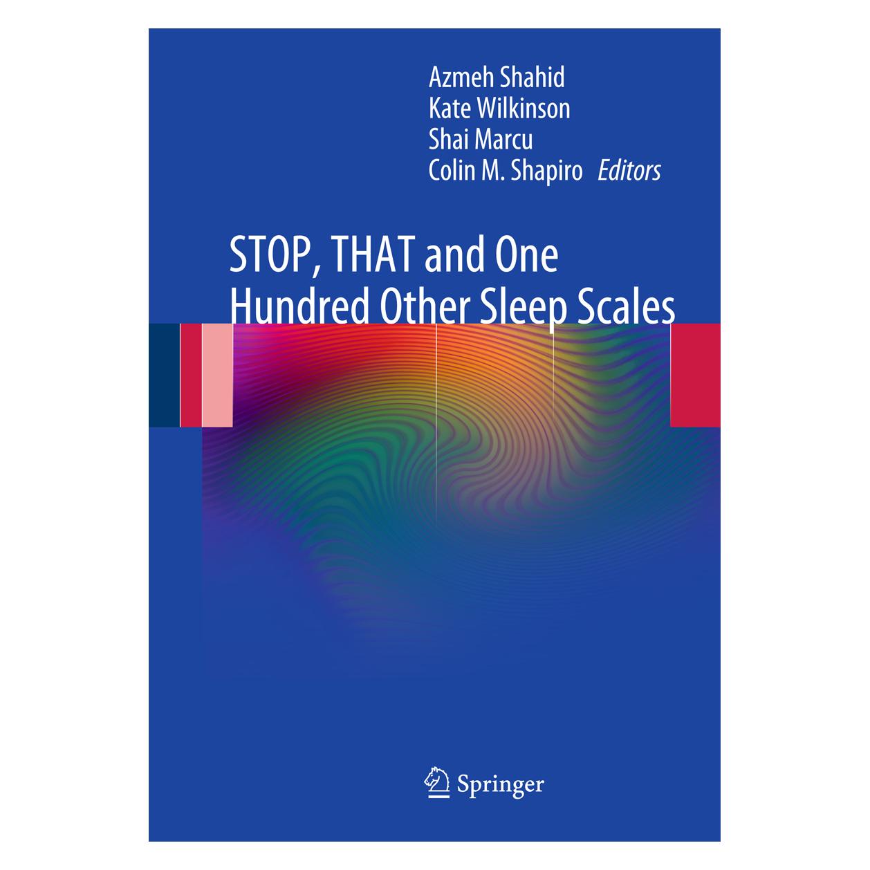 Springer STOP, THAT and One Hundred Other Sleep Scales (Englisch, Hardcover, Azmeh Shahid, Colin M Shapiro, Kate Wilkinson, Shai Marcu) (9781441998927)