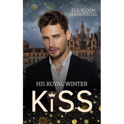 His Royal Winter Kiss, Taschenbuch von Maya Pinsel,Ela Bloom, Zeilenfluss, 978-3-96714-667-7