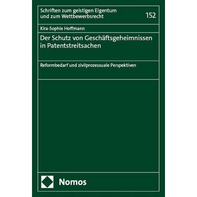 Der Schutz von Geschäftsgeheimnissen in Patentstreitsachen, Taschenbuch von Kira-Sophie Hoffmann, Nomos, 978-3-7560-0182-8