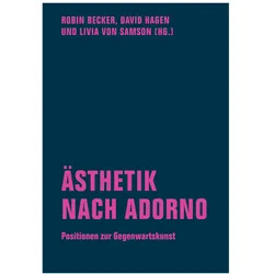 Ästhetik nach Adorno, Sachbücher von Livia von Samson, David Hagen, Robin Becker