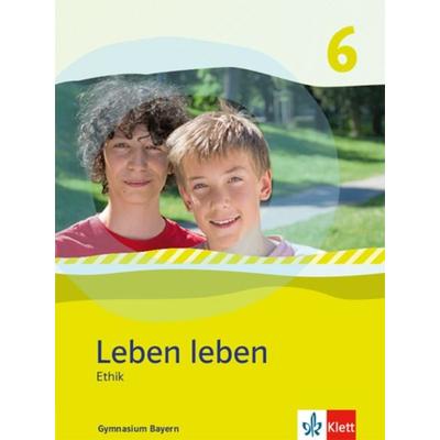 Leben Leben 6. Ausgabe Bayern, Gebundene Ausgabe von , Klett Schulbuchverlag, 978-3-12-695410-5