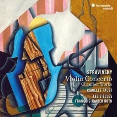 Stravinsky: Violin Concerto & Chamber Works - Isabelle Faust,Franois-Xavier Roth,Les Sicles, CD