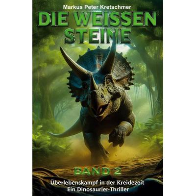 Die Weißen Steine Band 2, Taschenbuch von Markus Peter Kretschmer, EK-2 Publishing, 978-3-96403-519-6