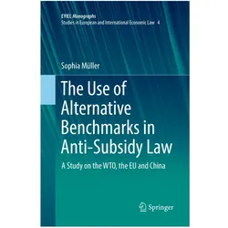The Use of Alternative Benchmarks in Anti-Subsidy Law, Fachbücher von Sophia Müller