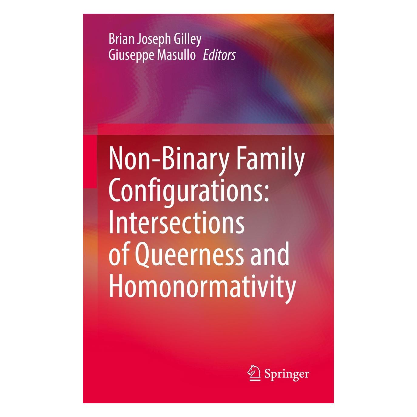 Springer Non-Binary Family Configurations: Intersections of Queerness and Homonormativity (Englisch, Hardcover, Brian Joseph Gilley, Giuseppe Masullo) (9783031053665)