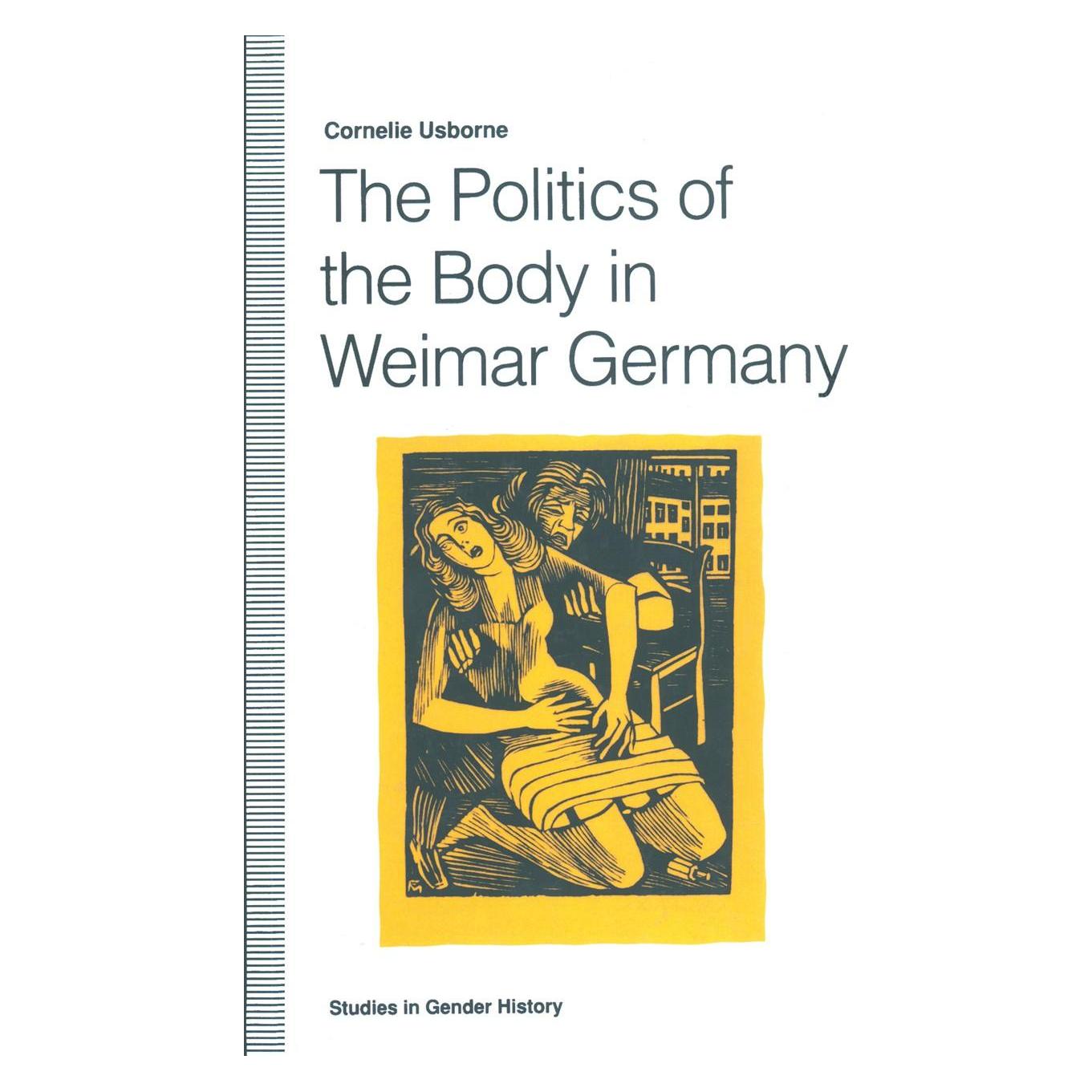 Palgrave Macmillan Uk The Politics of the Body in Weimar Germany (Englisch, Hardcover, Cornelie Usborne) (9780333547717)