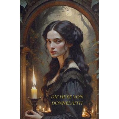 Die Hexe von Donnelaith, Taschenbuch von Filia Diabolus, Meinbestseller.de, 978-94-038-0154-4
