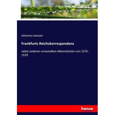 Frankfurts Reichskorrespondenz, Taschenbuch von Johannes Janssen, Hansebooks, 978-3-7436-6831-7