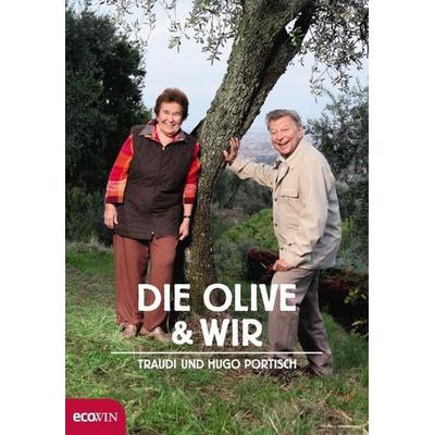 Die Olive und wir, Gebundene Ausgabe von Traudi Portisch,Hugo Portisch, Ecowin